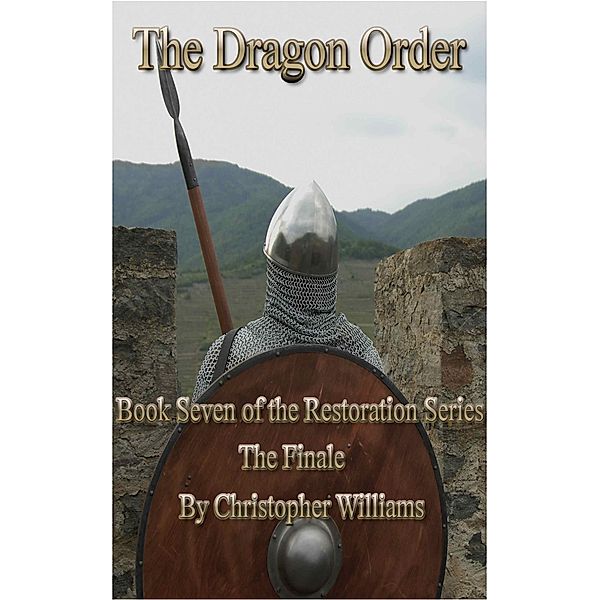 The Dragon Order: Book Seven of the Restoration Series, Christopher Williams