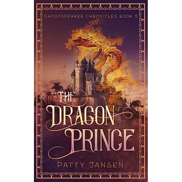 The Dragon Prince (Ghostspeaker Chronicles, #5), Patty Jansen