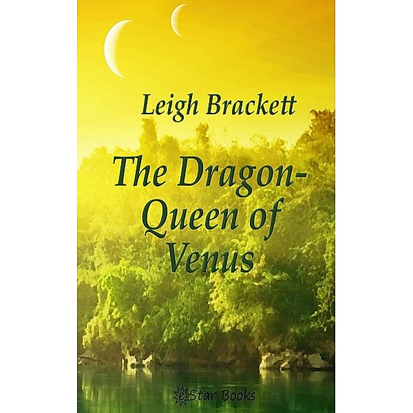The Dragon Queen of Venus, Edwin Balmer And William Macharg