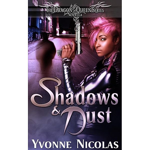 The Dragon Queen Series: Shadows & Dust (The Dragon Queen Series), Yvonne Nicolas