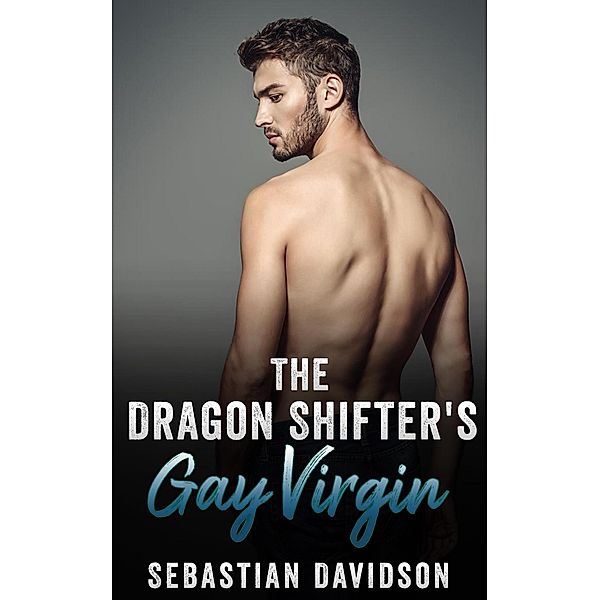The Dragon Shifter's Gay Virgin, Sebastian Davidson