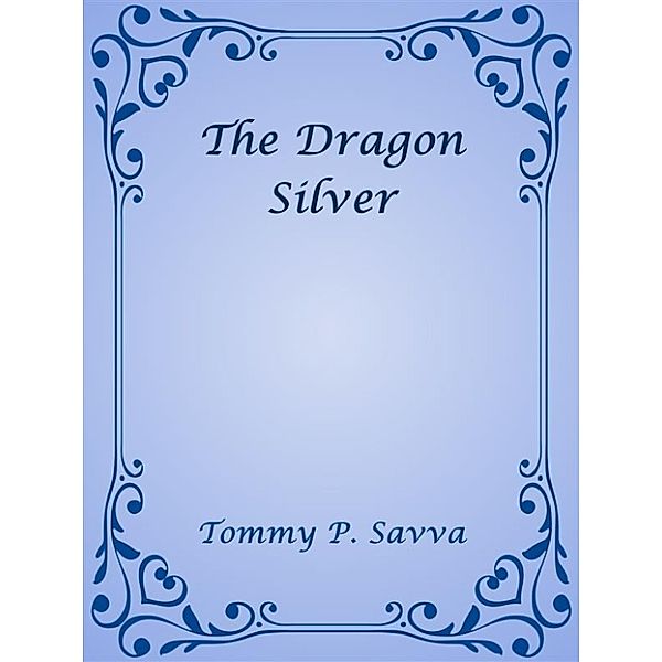 The Dragon Silver, Tommy P. Savva