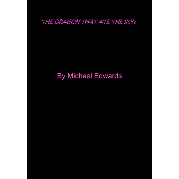 The Dragon That Ate the Sun, Michael Edwards