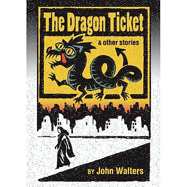 The Dragon Ticket and Other Stories, John Walters