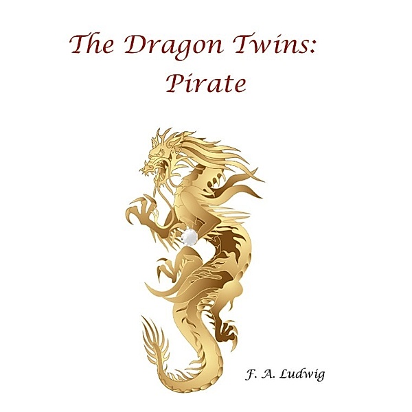 The Dragon Twins: Pirate, F. A. Ludwig