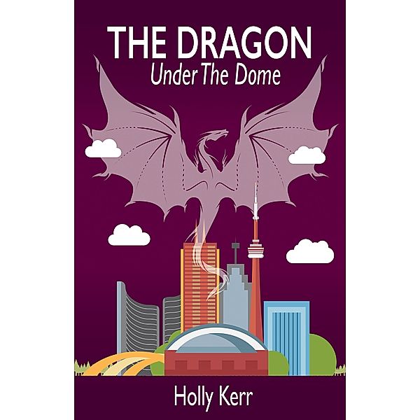 The Dragon Under the Dome / Dragon, Holly Kerr