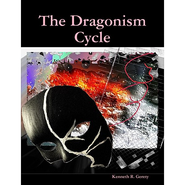 The Dragonism Cycle, Kenneth R. Gerety