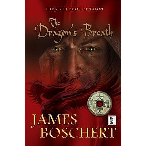 The Dragon's Breath / The Talon Series Bd.6, James Boschert