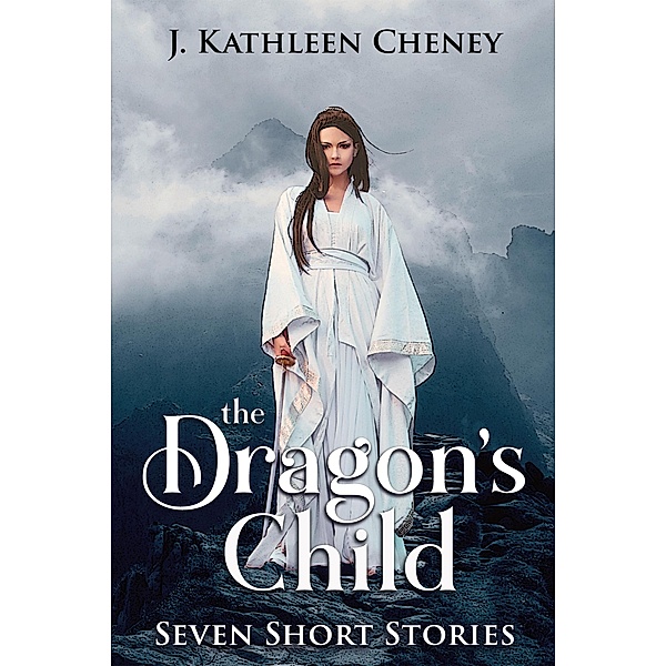The Dragon's Child, J. Kathleen Cheney