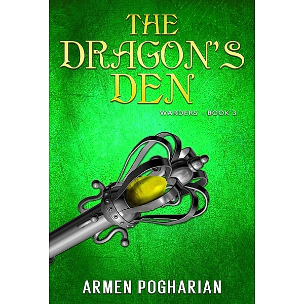 The Dragon's Den (The Warders, #3) / The Warders, Armen Pogharian