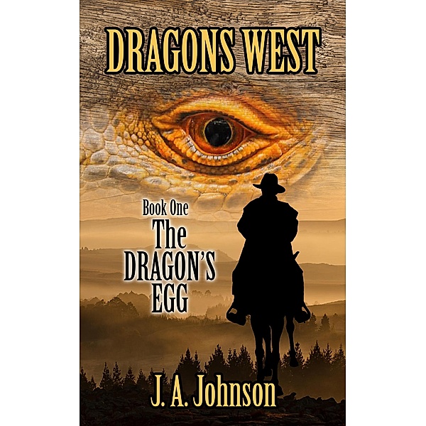 The Dragon's Egg (Dragons West, #1) / Dragons West, J. A. Johnson