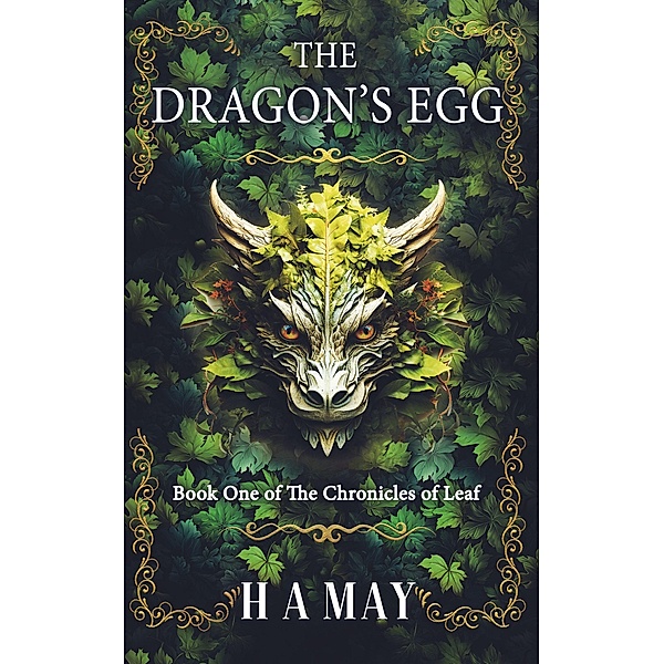 The Dragon's Egg (The Chronicles of Leaf) / The Chronicles of Leaf, H A May
