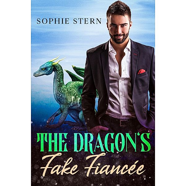 The Dragon's Fake Fiancée (Shifters of Rawr County, #6) / Shifters of Rawr County, Sophie Stern