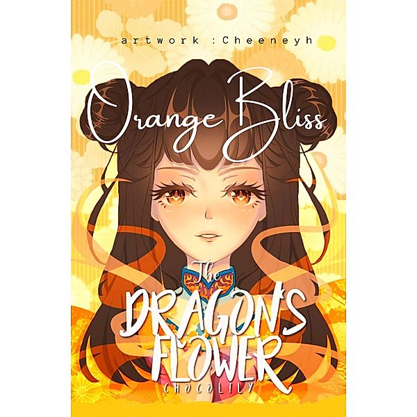 The Dragon's Flower: Orange Bliss / The Dragon's Flower, Choco Lily