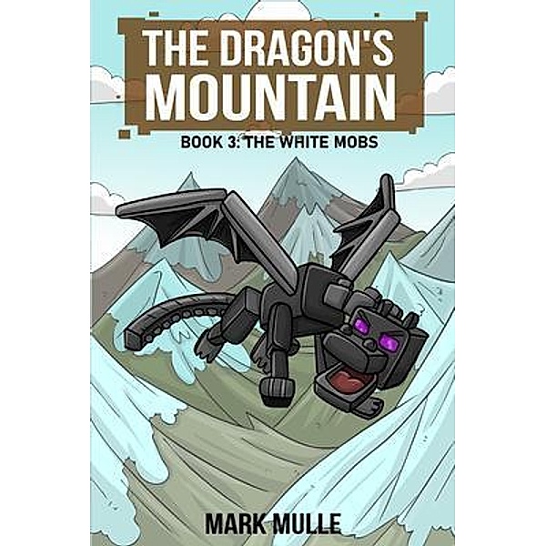 The Dragon's Mountain Book Three / The Dragon's Mountain Bd.3, Mark Mulle