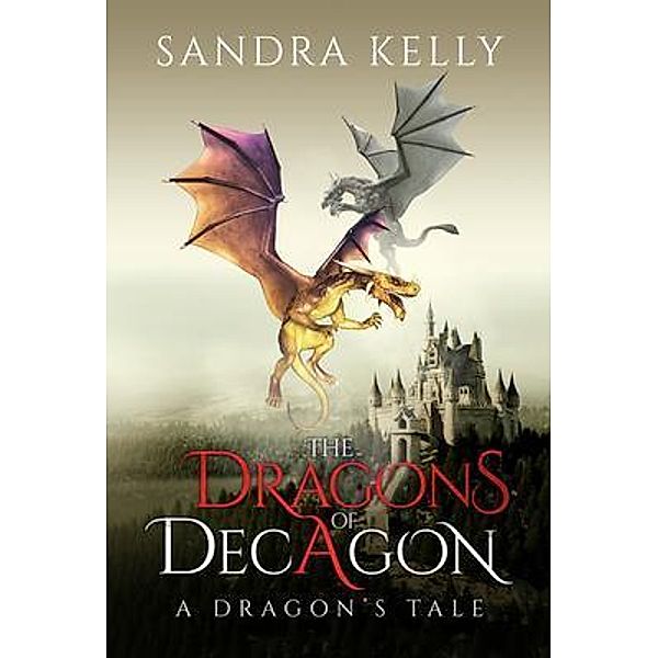 The Dragons of Decagon / Brilliant Books Literary, Sandra Kelly
