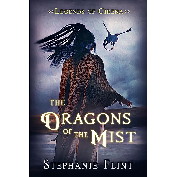 The Dragons of the Mist (Legends of Cirena, #6) / Legends of Cirena, Stephanie Flint