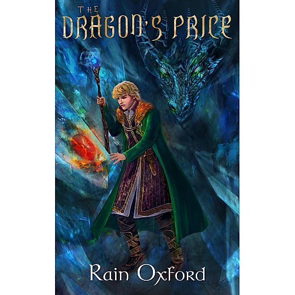 The Dragon's Price (The Sorcerer's Saga, #4) / The Sorcerer's Saga, Rain Oxford