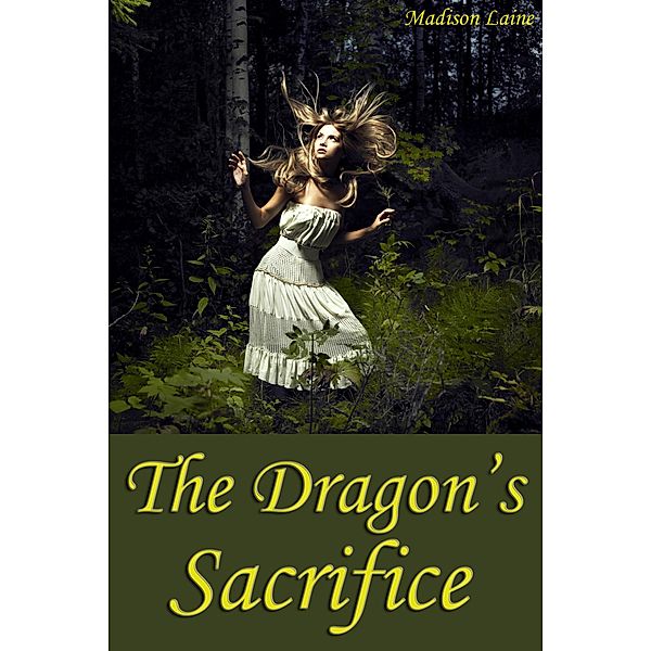 The Dragon's Sacrifice (Fantasy Erotica), Madison Laine