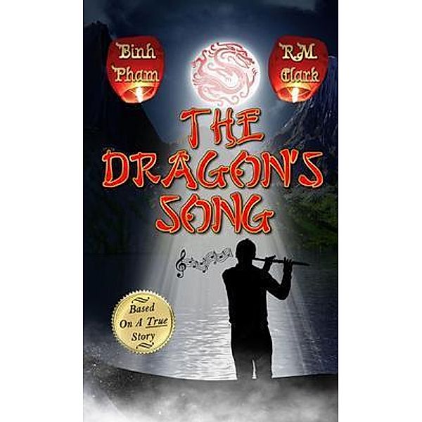 The Dragon's Song / Pen It! Publications, LLC, Binh Pham, R. M. Clark