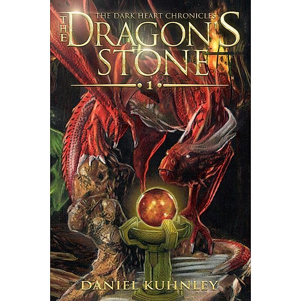 The Dragon's Stone (The Dark Heart Chronicles, #1) / The Dark Heart Chronicles, Daniel Kuhnley