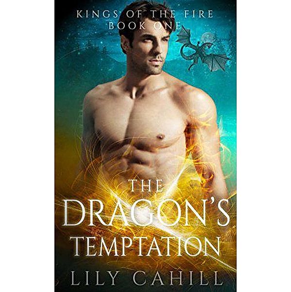 The Dragon's Temptation: A Paranormal Dragon Shifter Romance (Kings of the Fire, #1) / Kings of the Fire, Lily Cahill