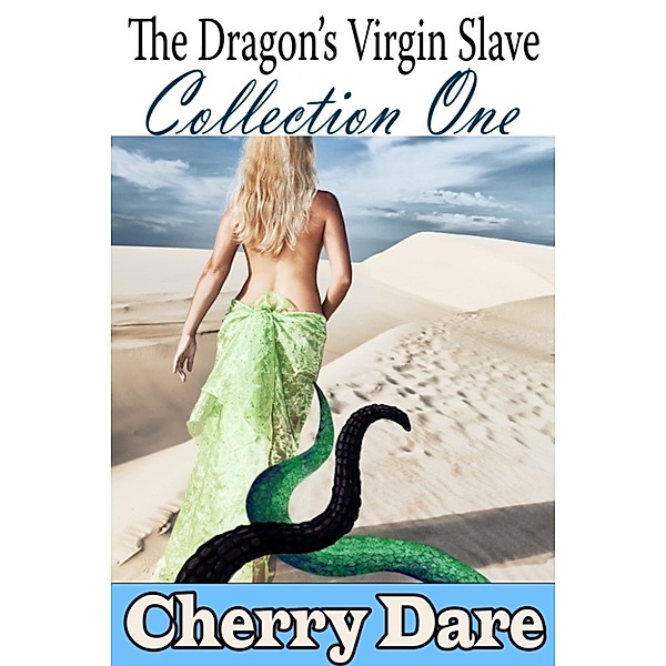 The Dragon’s Virgin Slave, Collection One (Monster Breeding Dragon Shifter Erotic Romance), Cherry Dare