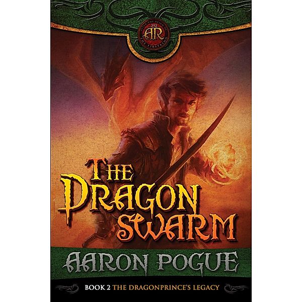 The Dragonswarm (The Dragonprince's Legacy, #2) / The Dragonprince's Legacy, Aaron Pogue