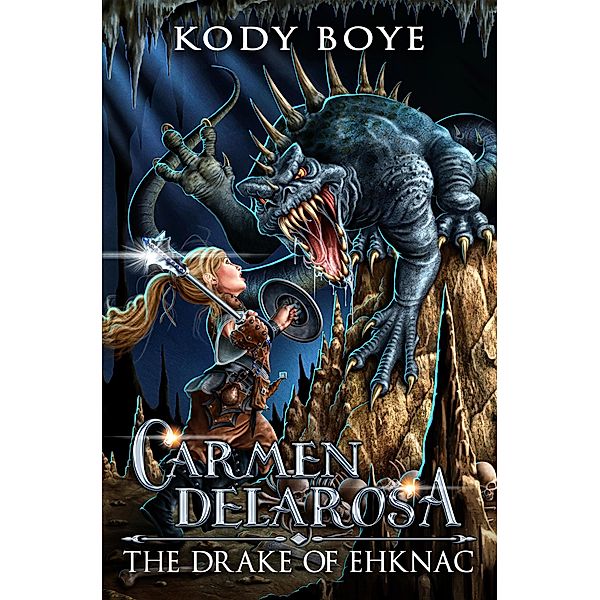 The Drake of Ehknac (The Adventures of Carmen Delarosa, #1) / The Adventures of Carmen Delarosa, Kody Boye