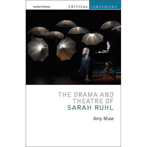 The Drama and Theatre of Sarah Ruhl, Amy Muse