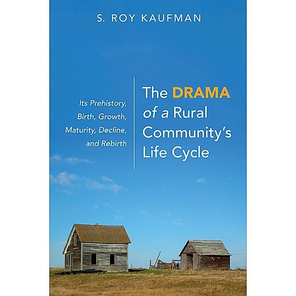 The Drama of a Rural Community's Life Cycle, S. Roy Kaufman