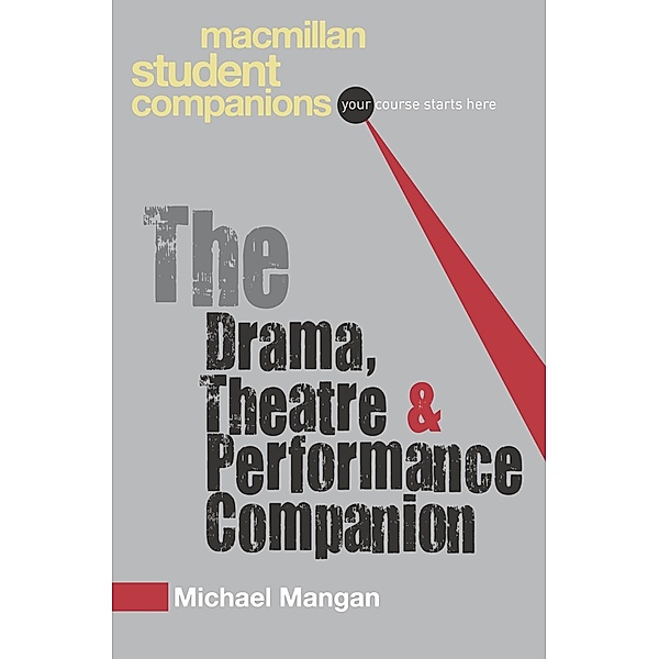 The Drama, Theatre and Performance Companion / Palgrave Student Companions Series, Michael Mangan