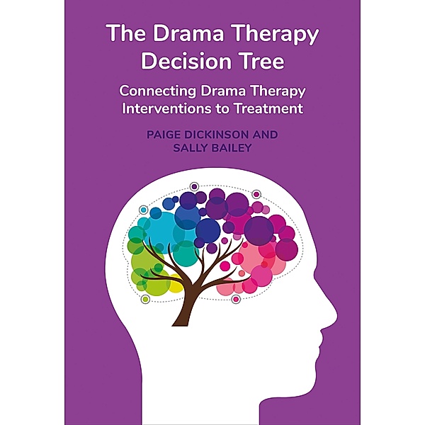 The Drama Therapy Decision Tree, Paige Dickinson, Sally Bailey