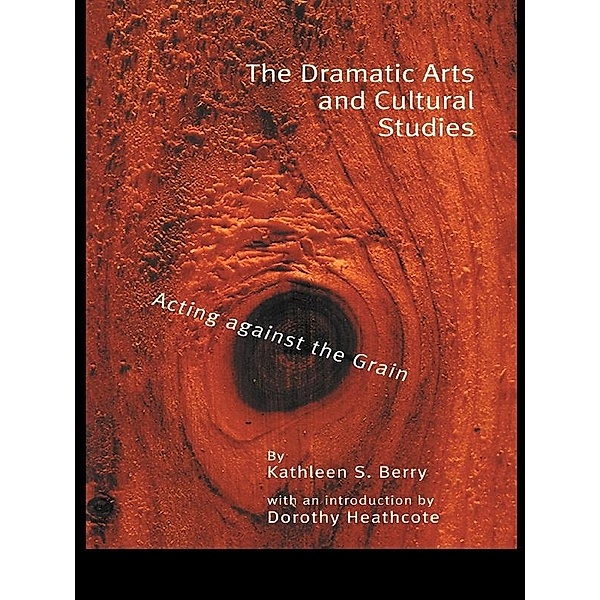 The Dramatic Arts and Cultural Studies, Kathleen S. Berry