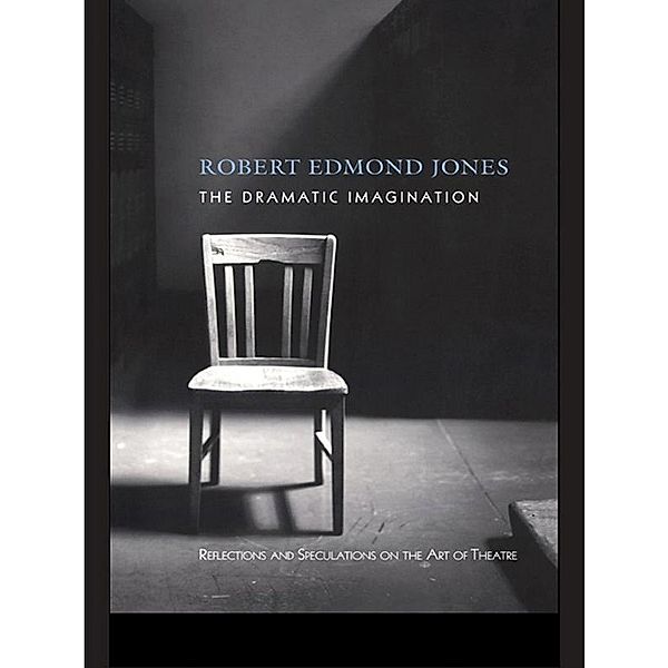 The Dramatic Imagination, Robert Edmond Jones
