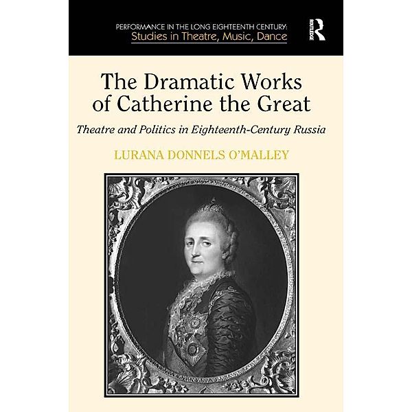 The Dramatic Works of Catherine the Great, Lurana Donnels O'Malley