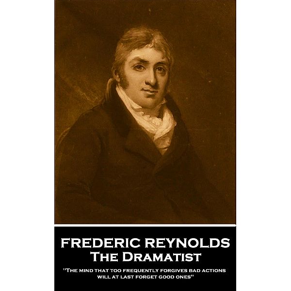 The Dramatist, Frederick Reynolds