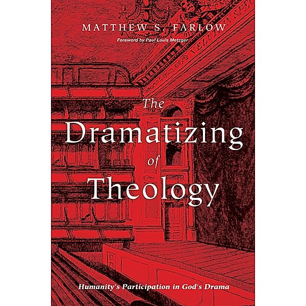 The Dramatizing of Theology, Matthew S. Farlow