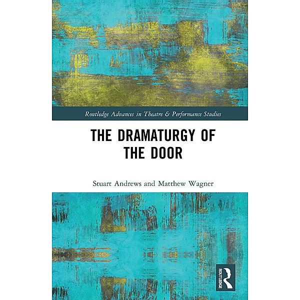 The Dramaturgy of the Door, Stuart Andrews, Matthew Wagner