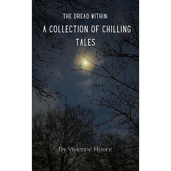 The Dread Within: A Collection of Chilling Tales, Vivienne Moore