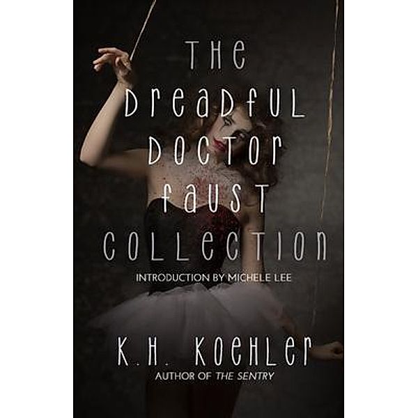 THE DREADFUL DOCTOR FAUST COLLECTION, K. H. Koehler