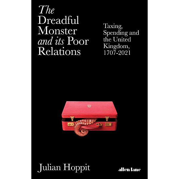 The Dreadful Monster and its Poor Relations, Julian Hoppit