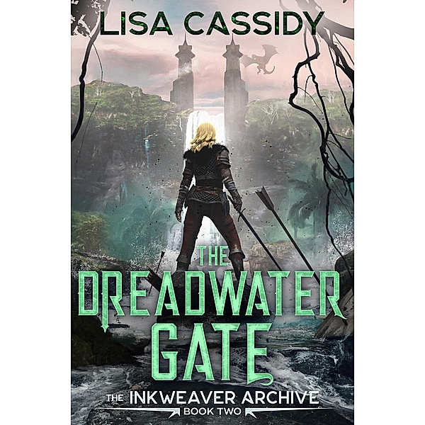 The Dreadwater Gate (The Inkweaver Archive, #2) / The Inkweaver Archive, Lisa Cassidy