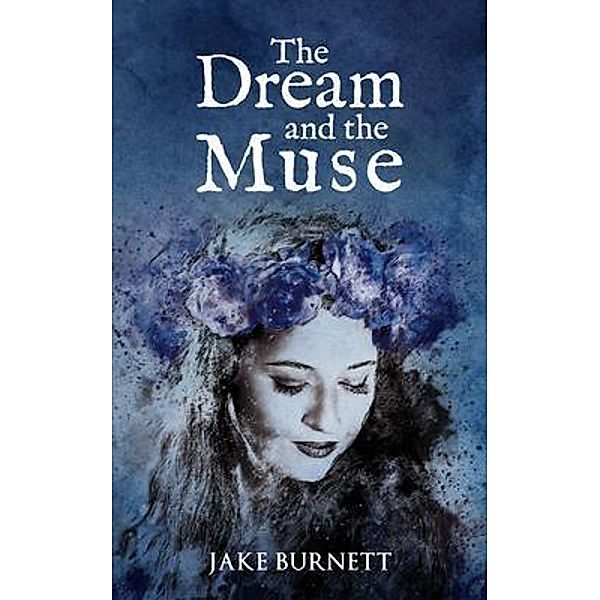 The Dream and the Muse / South Window Press, Jake Burnett