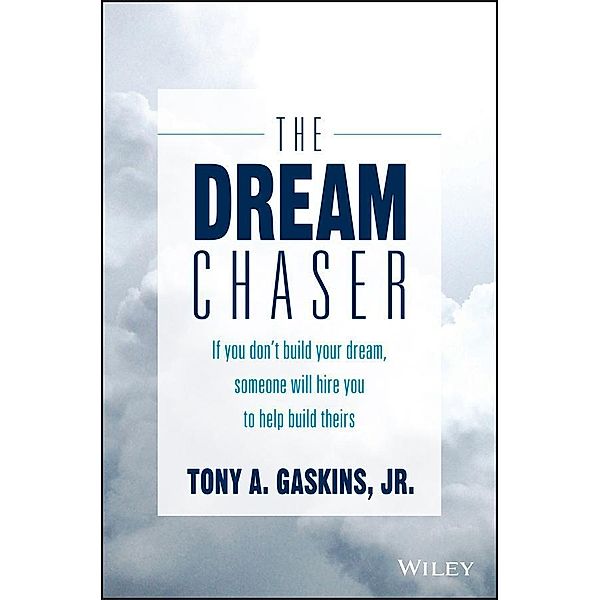 The Dream Chaser, Tony A. Gaskins