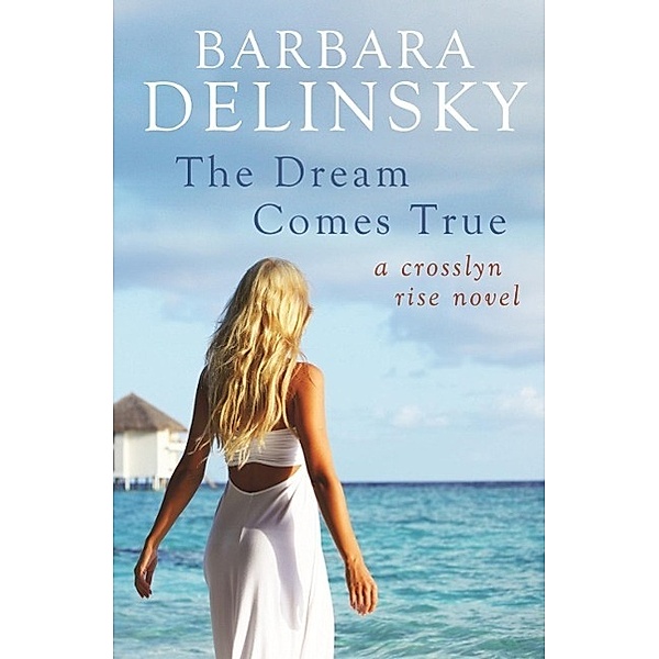The Dream Comes True / Crosslyn Rise Trilogy, Barbara Delinsky
