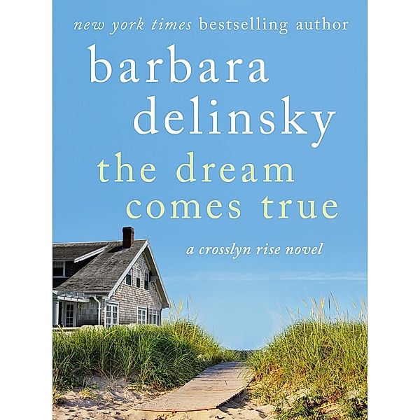 The Dream Comes True / Crosslyn Rise Trilogy Bd.3, Barbara Delinsky