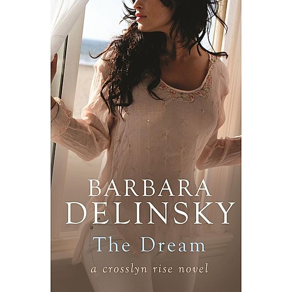 The Dream / Crosslyn Rise Trilogy Bd.1, Barbara Delinsky