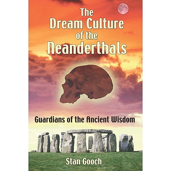 The Dream Culture of the Neanderthals / Inner Traditions, Stan Gooch