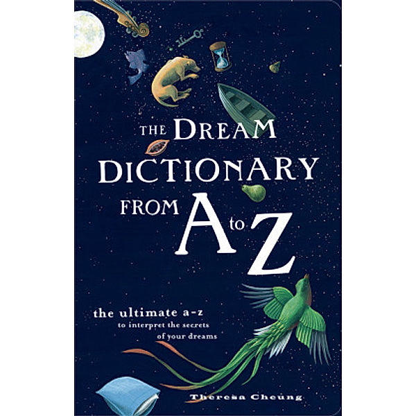 The Dream Dictionary from A to Z, Theresa Cheung